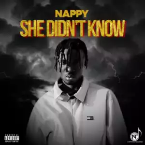 Nappy - “She Didn’t Know”